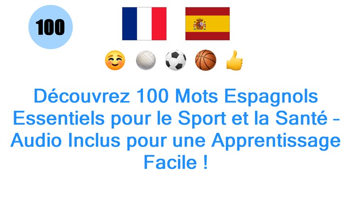 Découvrez 100 Mots Espagnols Essentiels pour le Sport et la Santé – Audio Inclus pour une Apprentissage Facile ! Découvrez 100 Mots Espagnols Essentiels pour le Sport et la Santé – Audio Inclus pour une Apprentissage Facile !